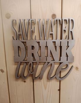 Save Water Drink Wine 3D Schriftzug 245x245mm